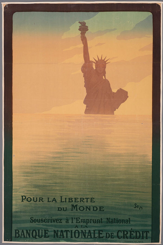 Sem (1863–1934). “Pour la liberté du monde. Souscrivez á l’Emprunt National á la Banque Nationale de Crédit.” [For the freedom of the world. Subscribe to the National Loan at the Banque Nationale de Crédit.] 1917. Lithograph