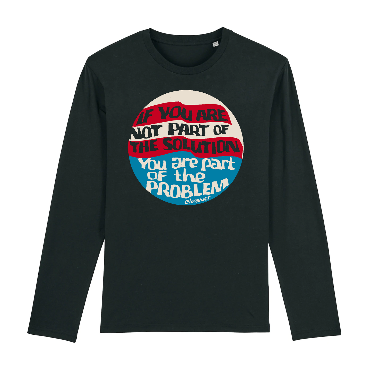If You Are Not Part of The Solution, You Are Part of The Problem by Eldridge Cleaver by Eldridge Cleaver - Organic Cotton Long-Sleeve T-Shirt