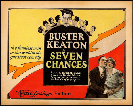 Seven Chances is a 1925 American comedy silent film directed by and starring Buster Keaton, based on the play of the same name by Roi Cooper Megrue, produced in 1916 by David Belasco. Additional cast members include T. Roy Barnes, Snitz Edwards and Ruth Dwyer. Jean Arthur, a future star, has an uncredited supporting role. The film's opening scenes were shot in early Technicolor - Wikipedia.