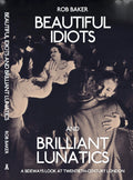 Beautiful Idiots and Brilliant Lunáticos - firmado por el autor Rob Baker