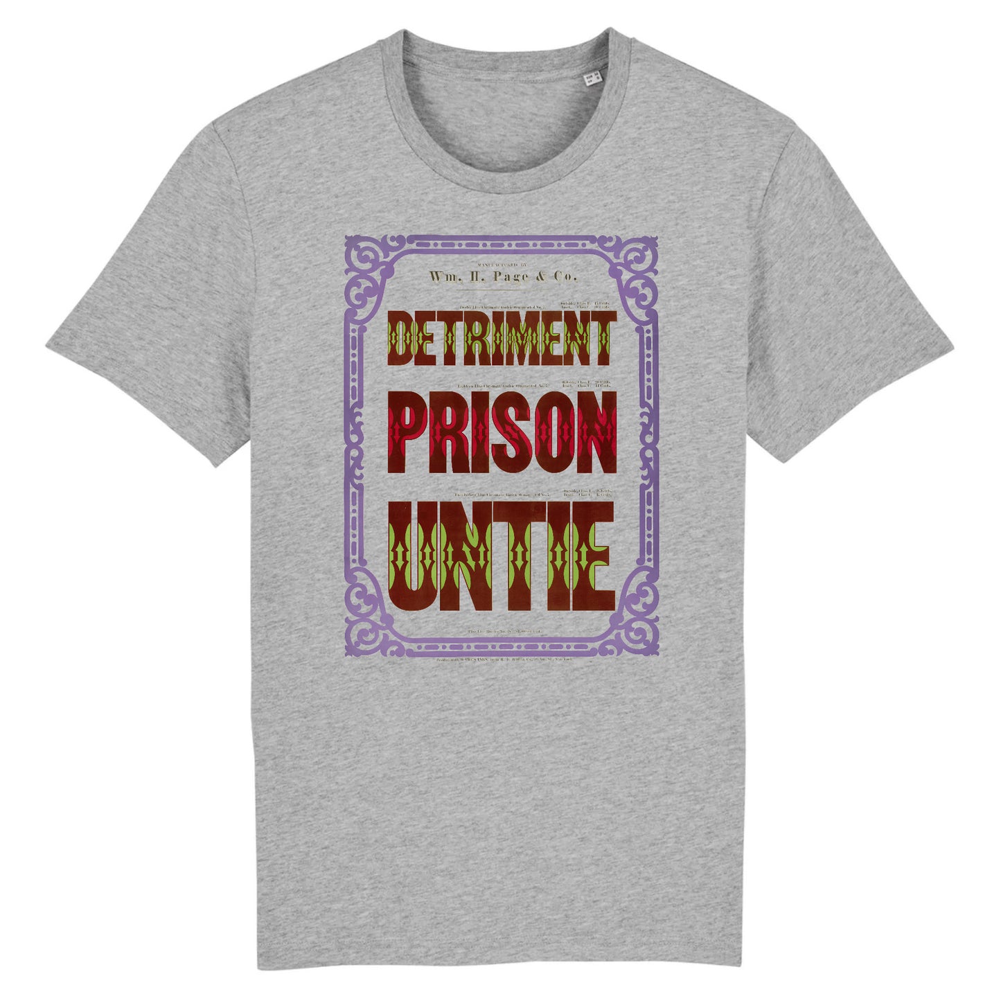 DETRIMENT, PRISON, UNITE, Specimens of Chromatic Wood Type by Wm. H. Page & Co., 1874 - Organic Cotton T-Shirt