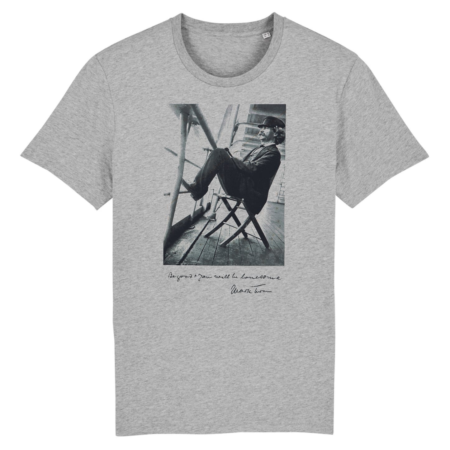 Be Good and you Will be Lonesome by Mark Twain, 1897 - Organic Cotton T-Shirt