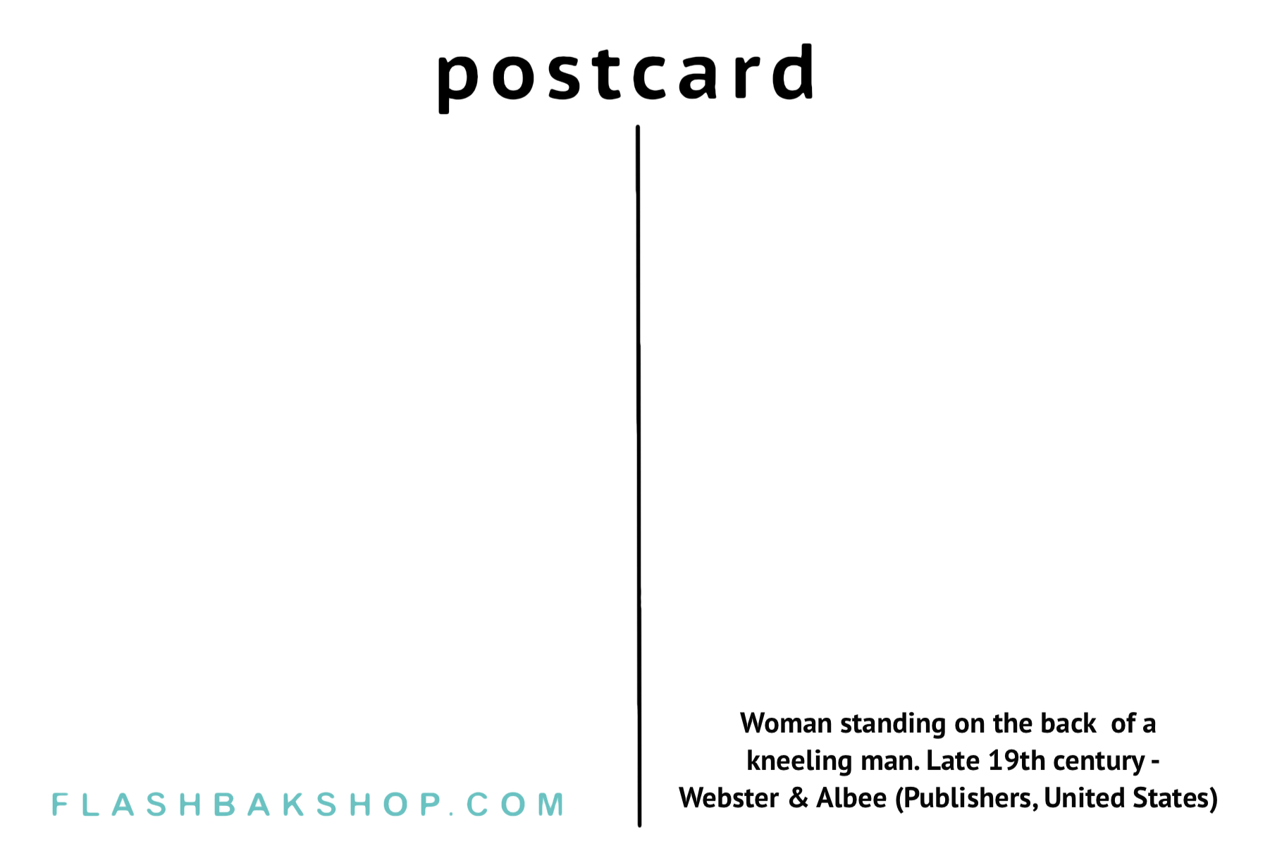 Woman standing on the back of a kneeling man. Late 19th century, published by  Webster & Albee in the US - Postcard