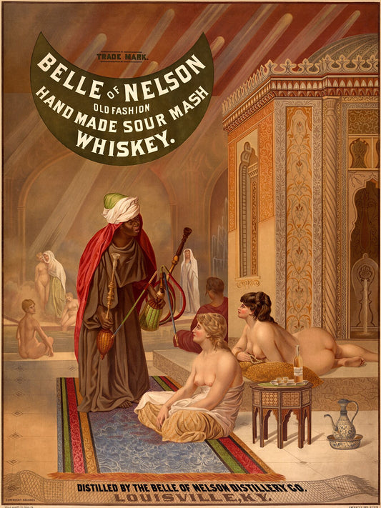 Belle of Nelson poster for their sour mash whiskey, shows a Turkish harem of nude women, and a man (presumed eunuch) with water pipe in foreground. The artwork is based on a painting by Jean-Léon Gérôme. 1878